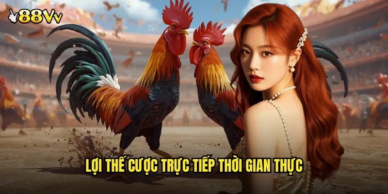 Lợi Thế Cược Trực Tiếp Thời Gian Thực