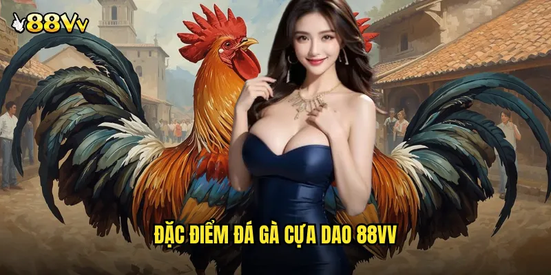 Đặc Điểm Đá Gà Cựa Dao 88VV
