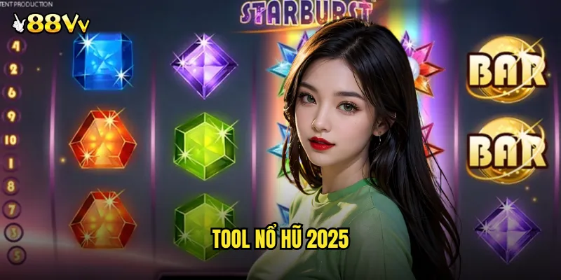Tool nổ hũ 2025