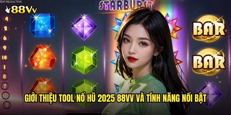Giới Thiệu Tool Nổ Hũ 2025 88VV Và Tính Năng Nổi Bật
