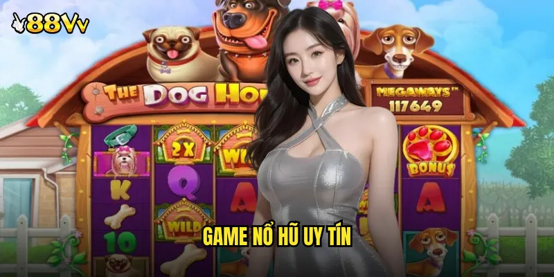 Game Nổ Hũ Uy Tín