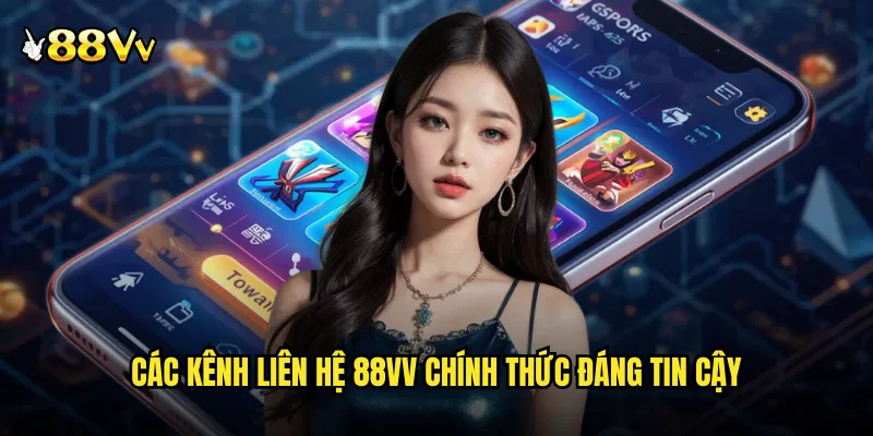 Các Kênh Liên Hệ 88VV Chính Thức Đáng Tin Cậy