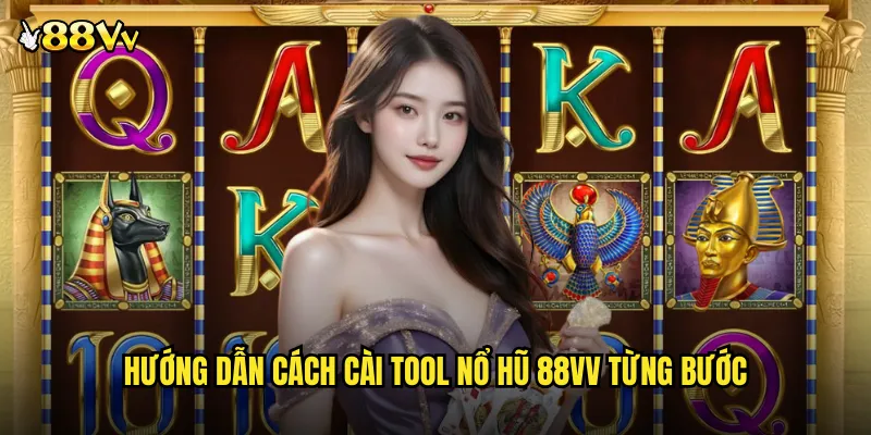 Hướng Dẫn Cách Cài Tool Nổ Hũ 88VV Từng Bước