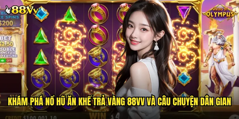 Khám Phá Nổ Hũ Ăn Khế Trả Vàng 88VV Và Câu Chuyện Dân Gian