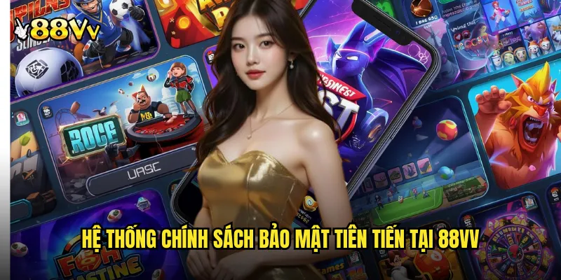 Hệ Thống Chính Sách Bảo Mật Tiên Tiến Tại 88VV