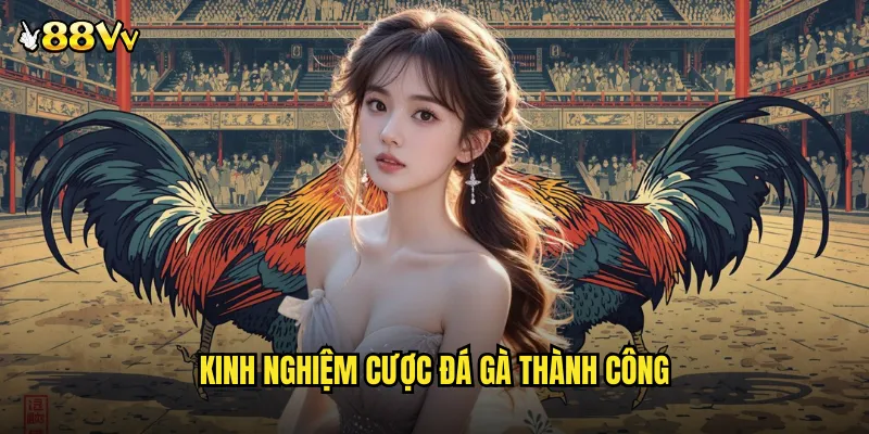 Kinh Nghiệm Cược Đá Gà Thành Công